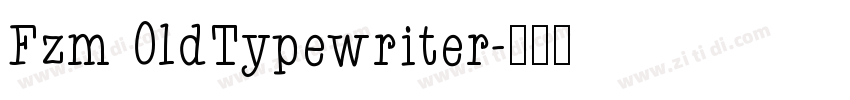 Fzm 0ldTypewriter字体转换